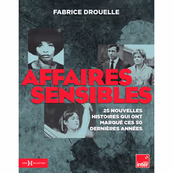ISBN Affaires sensibles - 25 nouvelles histoires qui ont marqué ces 50 dernières années : Le livre de Fabrice Drouelle, histo ...