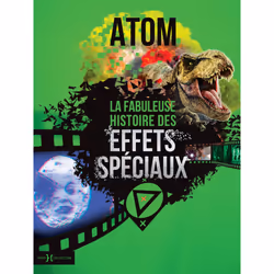 ISBN La Fabuleuse Histoire des effets spéciaux : Le livre de ATOM, Art & design, 192 pages