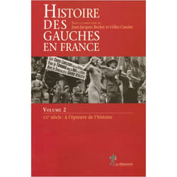 Histoire des gauches en France - tome 2 XXe siècle : à l'épreuve de l'histoire (Broché)