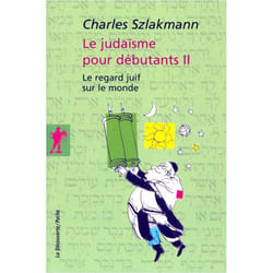 Le Judaïsme pour débutants - tome 2 Le regard juif sur le monde (Broché)