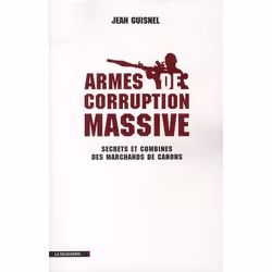 ISBN Armes De Corruption Massive; Secrets Et Combines Des Marchands De Canons, politique, Français