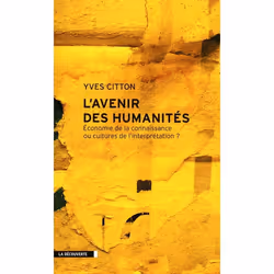 ISBN L'Avenir Des Humanites; Economie De La Connaissance Ou Cultures De L'Interpretation ?, société, Français, Livre broché