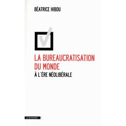 La Découverte LA BUREAUCRATISATION DU MONDE
