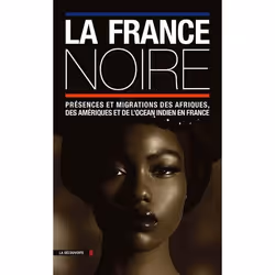 ISBN La France Noire; Presences Et Migrations Des Afriques, Des Ameriques Et De L'Ocean Indien En France, société, Français,  ...