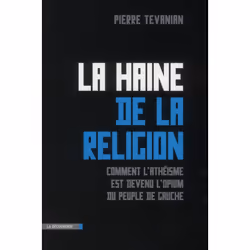 ISBN La Haine De La Religion; Comment L'Atheisme Est Devenu L'Opium Du Peuple De Gauche, biographie, Français, Livre broché