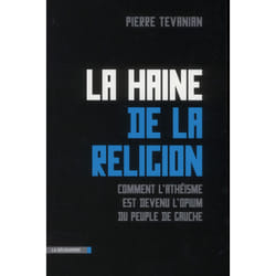 La haine de la religion - comment l'athéisme est devenu l'opium du peuple de gauche