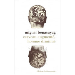 Cerveau augmenté, homme diminué (Broché)