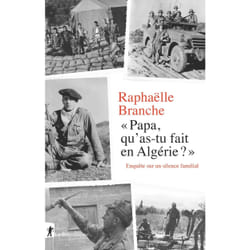 ISBN Papa, qu'as-tu fait en Algérie ? - Enquête sur un silence familial : Le livre de Raphaëlle Branche