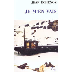 JE M'EN VAIS, Echenoz Jean