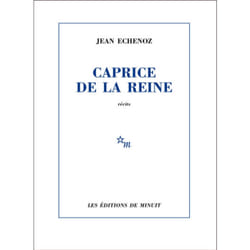Les Éditions de Minuit CAPRICE DE LA REINE: RÉCITS livre