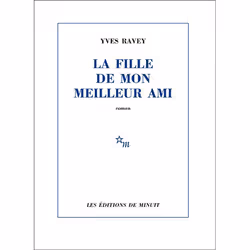 Les Éditions de Minuit LA FILLE DE MON MEILLEUR AMI, Français, Livre broché, 155 pages