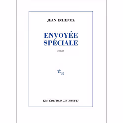 Les Éditions de Minuit ENVOYÉE SPÉCIALE