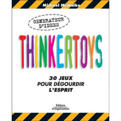 Thinkertoys ! 30 jeux pour dégourdir l'esprit