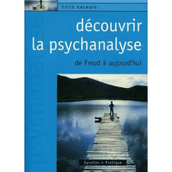 Decouvrir la psychanalyse. de freud a aujourd'hui