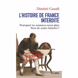 ISBN L'Histoire De France Interdite; Pourquoi Ne Sommes-Nous Plus Fiers De Notre Histoire ?, histoire, Français