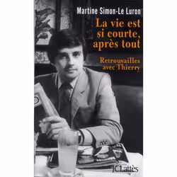 ISBN La Vie Est Si Courte, Apres Tout; Retrouvailles Avec Thierry, TV &amp; radio, Français