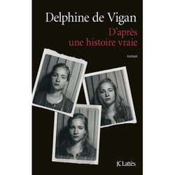 JC Lattès D APRES UNE HISTOIRE VRAIE PRIX RENAUDOT 2015; GONCOURT DES LYCÉENS 2015) livre