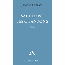 La Table Ronde SAUF DANS LES CHANSONS, Français, Livre broché, 200 pages