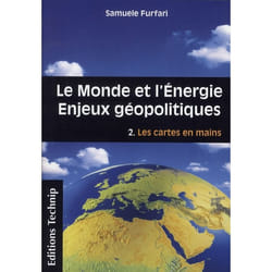 Le monde et l'energie, enjeux géopolitiques t.2 - les cartes en mains