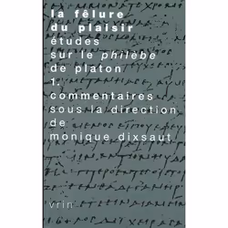ISBN La Felure Du Plaisir; Etude Sur Le Philebe De Platon T.1; Commentaires, philosophie, Français