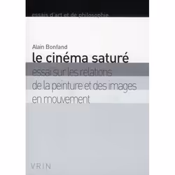 ISBN Le Cinema Sature; Essai Sur Les Relations De La Peinture Et Des Images En Mouvement, Pellicule, Français, Livre broché