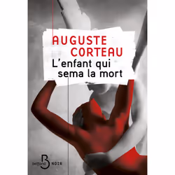 ISBN L'enfant qui sema la mort : Le livre de Auguste Corteau, Thrillers, 208 pages