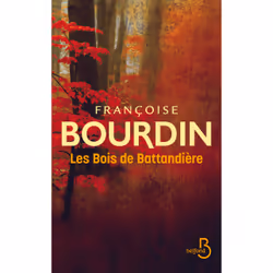 ISBN Les Bois de Battandière : Le livre de Françoise Bourdin, Roman, 320 pages