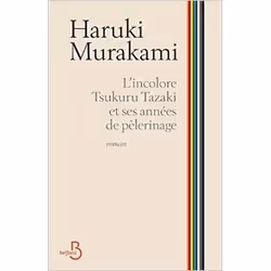 Belfond L INCOLORE TSUKURU TAZAKI ET SES ANNESS DE PELERINAGE, Français, Livre broché