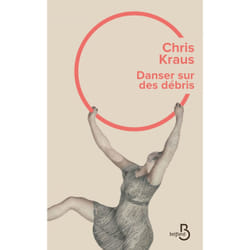 ISBN Danser sur des debris : Le livre de Chris Kraus