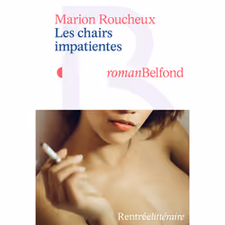 ISBN Les chairs impatientes : Le livre de Marion Roucheux, Roman, 192 pages