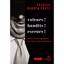ISBN Voleurs ! Bandits ! Escrocs ! - Douze récits stupéfiants de crimes et de châtiments : Le livre de Patrick Radden Keefe,  ...