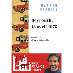 ISBN Beyrouth, 13 avril 1975 : Le livre de Marwan Chahine, histoire, 560 pages