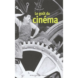 Mercure de France LE GOÛT DU CINEMA livre