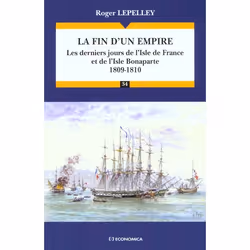 ISBN La Fin D'Un Empire; Les Derniers Jours De L'Isle De France Et De L'Isle Bonaparte 1809-1810, histoire, Français, Livre b ...