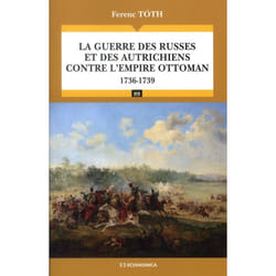 La guerre des Russes et des Autrichiens contre l'Empire ottoman : 1736-1739