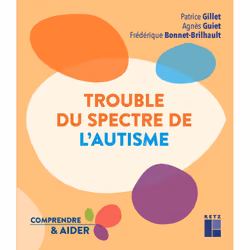 ISBN Trouble du spectre de l'autisme : Le livre de Patrice Gillet, Agnès Guiet, Frédérique Bonnet-Brilhault, Science & nature ...