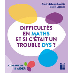 ISBN Difficultés en maths - Et si c'était un trouble dys ? : Le livre de Vincent Lodenos, Annaïck Lebayle-Bourhis
