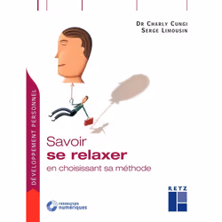 ISBN Savoir se relaxer en choisissant sa méthode : Le livre de Charly Cungi, Serge Limousin, Santé, esprit et corps, 176 page ...