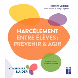 ISBN Le harcèlement entre élèves - prévenir et agir : Le livre de Roselyne Guilloux, Nadège Langbour, Science & nature, 208 p ...