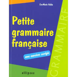Petite grammaire française avec exercices corrigés
