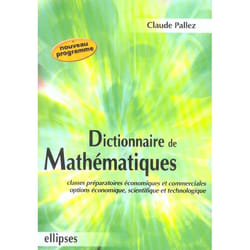 Dictionnaire de mathématiques - Classes préparatoires économique et commerciale - Options économique, scientifique et technologique