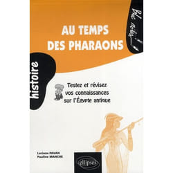Au temps des pharaons. Testez et révisez vos connaissances sur l'Égypte antique