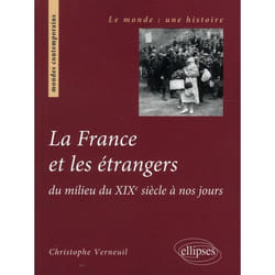 La France et les étrangers du milieu du XIXe siècle à nos jours