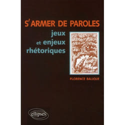 S'armer de paroles, jeux et enjeux rhétoriques