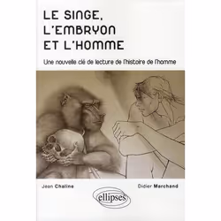 ISBN Le Singe, L'Embryon & L'Homme; Une Nouvelle Cle De Lecture De L'Histoire De L'Homme, Science & nature, Français, Livre b ...