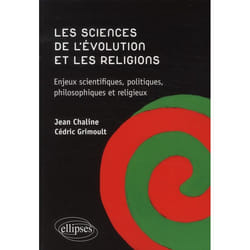 Les sciences de l'évolution et les religions. Enjeux scientifiques, politiques, philosophiques et religieux.