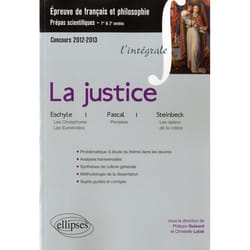 Epreuve français et philosophie. Classes préparatoires scientifiques. La justice (Pensées, Pascal, Les Choéphores et Les Euménides, Eschyle, Les raisins de la colère, Steinbeck)