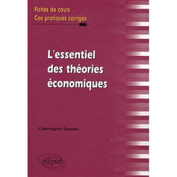 L'essentiel des theories economiques. fiches de cours et cas pratiques corriges