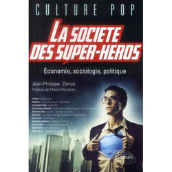 La Société des super-héros. Economie, sociologie, politique