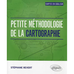 Petite méthodologie de la cartographie. Tout en couleur